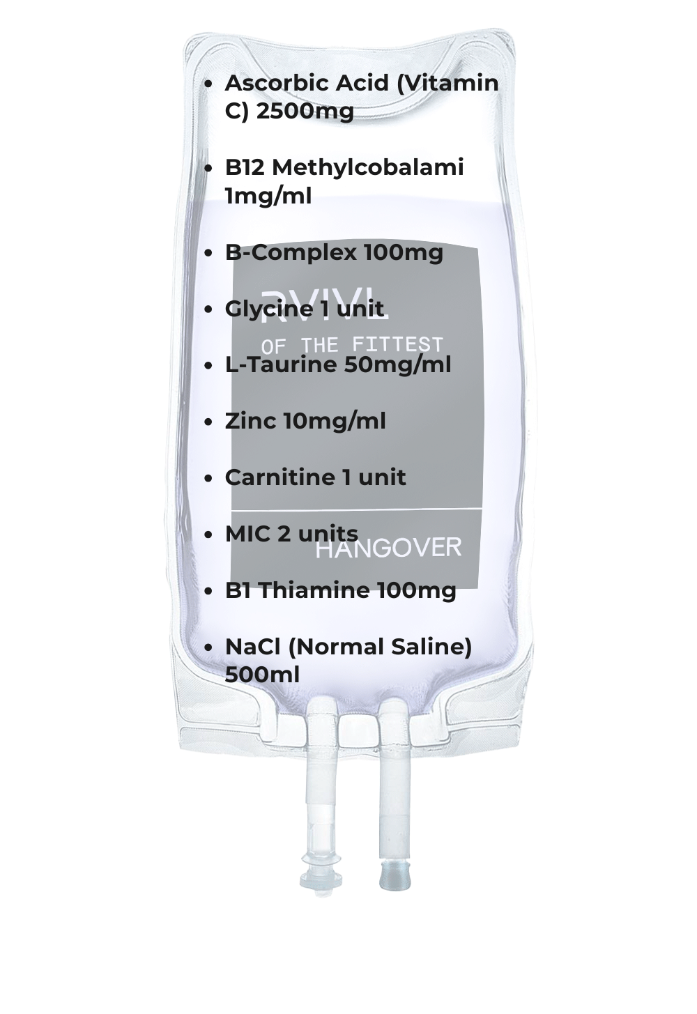 Ascorbic Acid (Vitamin C) 2500mg B12 Methylcobalami 1mgml B-Complex 100mg Glycine 1 unit L-Taurine 50mgml Zinc 10mgml Carnitine 1 unit MIC 2 units B1 Thiamine 100mg NaCl (Normal Saline) 500ml Ascorbic Acid (Vitamin C) 2500mg B12 Methylcobalami 1mgml B-Complex 100mg Glycine 1 unit L-Taurine 50mgml Zinc 10mgml Carnitine 1 unit MIC 2 units B1 Thiamine 100mg NaCl (Normal Saline) 500ml